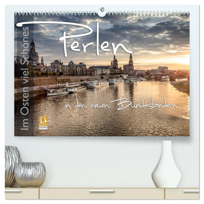 Im Osten viel Schönes - Perlen in den neuen Bundesländern (CALVENDO Premium Wandkalender 2024)