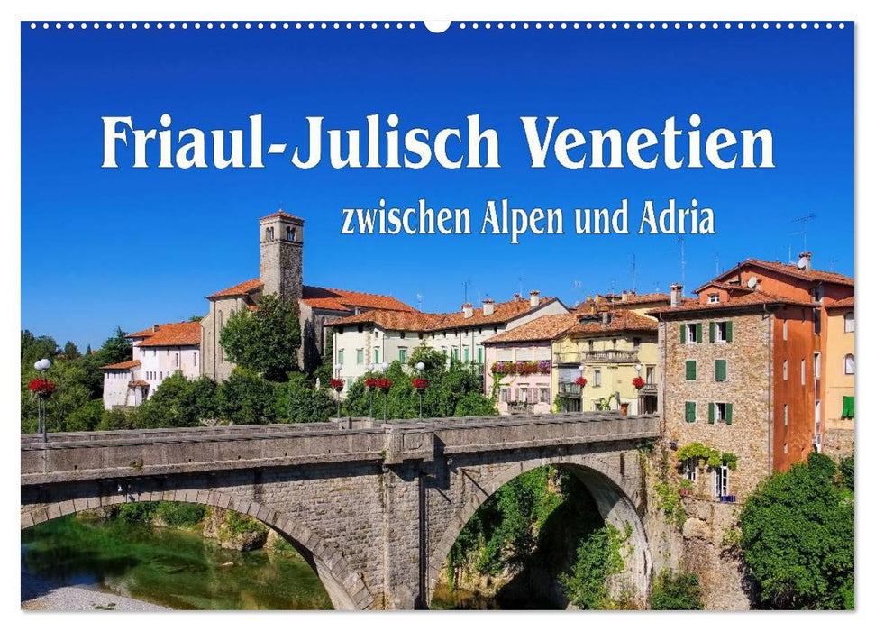 Friaul-Julisch Venetien - zwischen Alpen und Adria (CALVENDO Wandkalender 2024)