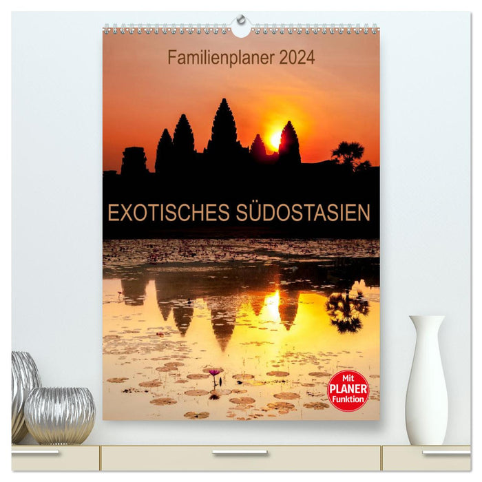EXOTIC SOUTHEAST ASIA - Family Planner 2024 (CALVENDO Premium Wall Calendar 2024) 