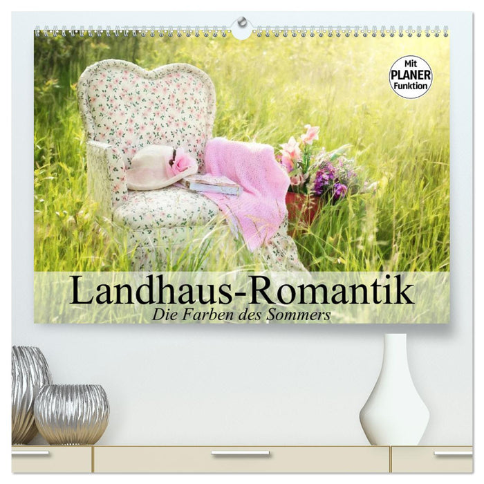 Romance de maison de campagne. Les couleurs de l'été (Calendrier mural CALVENDO Premium 2024) 