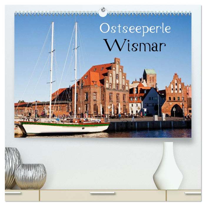 Ostseeperle Wismar (CALVENDO Premium Wandkalender 2024)