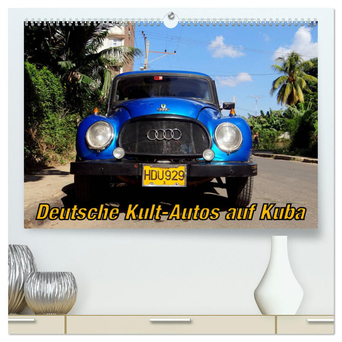 Deutsche Kult-Autos auf Kuba (CALVENDO Premium Wandkalender 2024)
