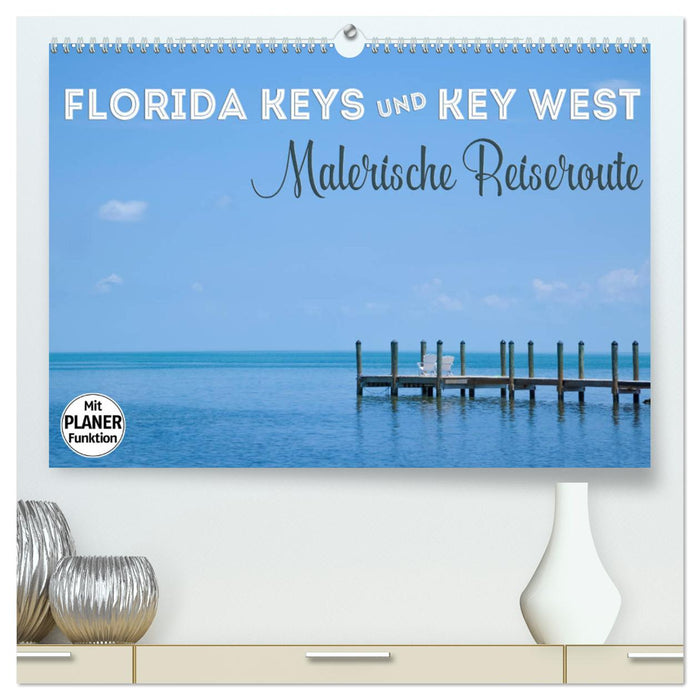 FLORIDA KEYS und KEY WEST Malerische Reiseroute (CALVENDO Premium Wandkalender 2024)