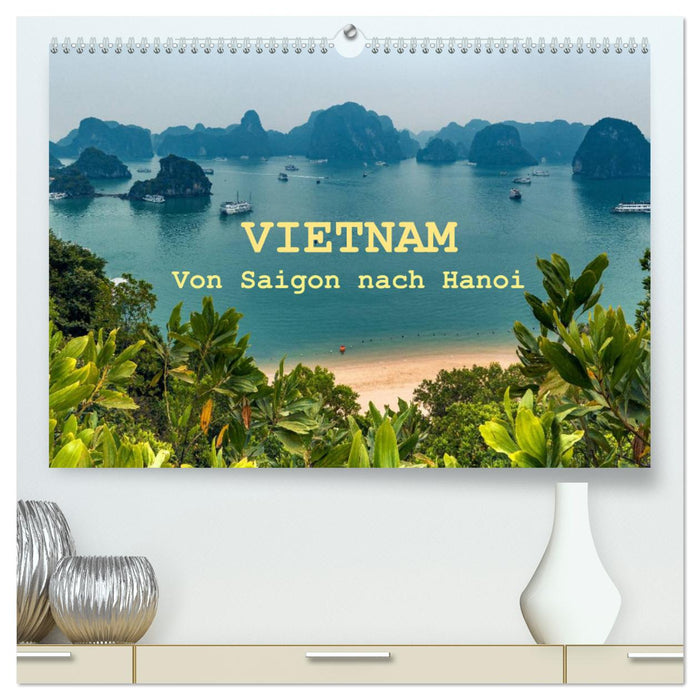 VIETNAM - De Saigon à Hanoï (Calvendo Premium Wall Calendar 2024) 