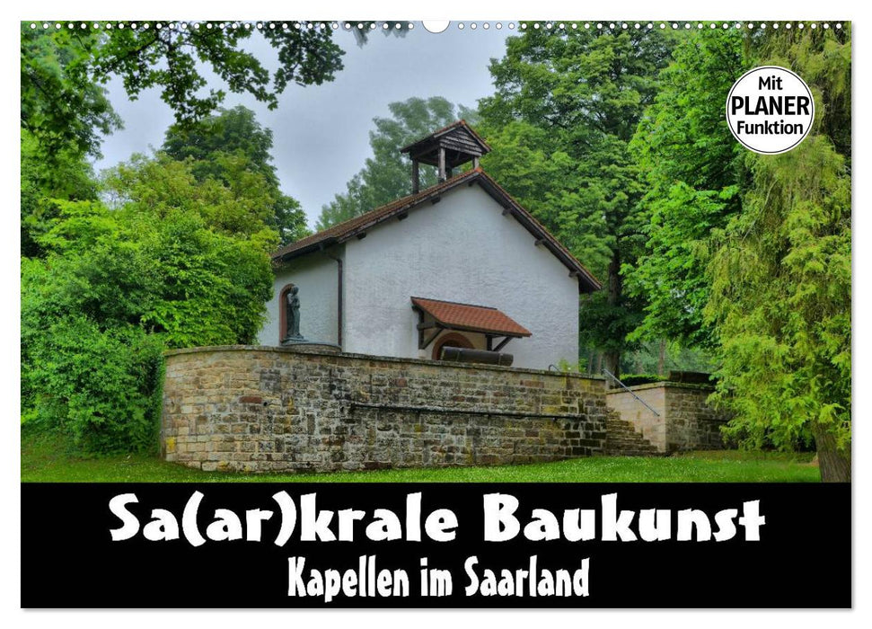 Sa(ar)cral architecture - chapels in Saarland (CALVENDO wall calendar 2024) 