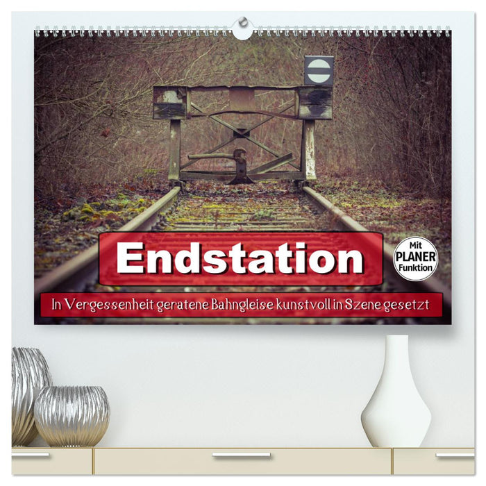 Endstation - In Vergessenheit geratene Bahngleise (CALVENDO Premium Wandkalender 2024)