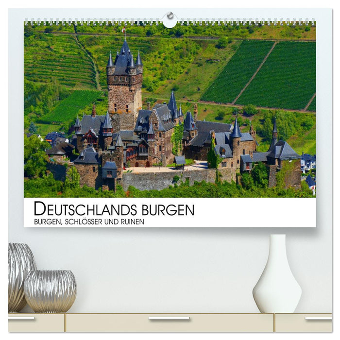 Deutschlands Burgen - Burgen, Schlösser und Ruinen (CALVENDO Premium Wandkalender 2024)
