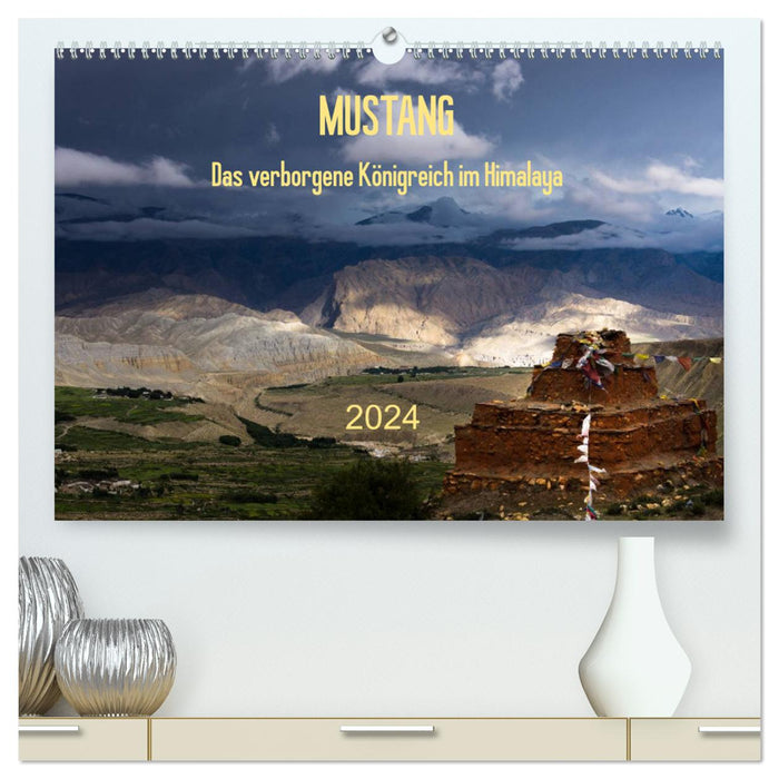 MUSTANG - das verborgene Königreich im Himalaya (CALVENDO Premium Wandkalender 2024)