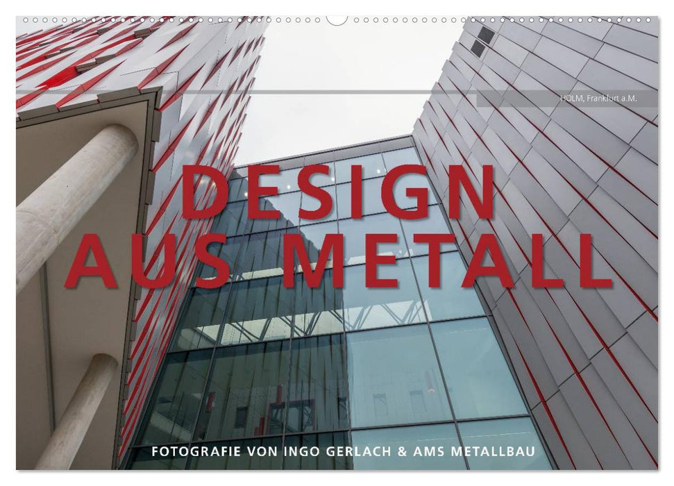 Conception en métal. Photographie d'Ingo Gerlach et AMS Metallbau (calendrier mural CALVENDO 2024) 