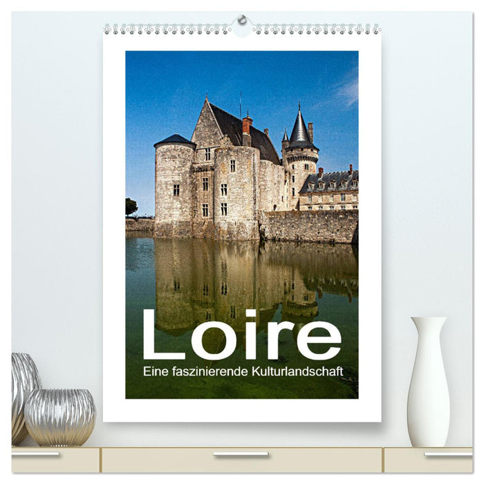 Loire - Eine faszinierende Kulturlandschaft (CALVENDO Premium Wandkalender 2024)