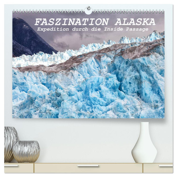 FASCINATION ALASKA Expedition through the Inside Passage (CALVENDO Premium Wall Calendar 2024) 