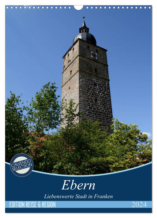 Ebern - Liebenswerte Stadt in Franken (CALVENDO Wandkalender 2024)