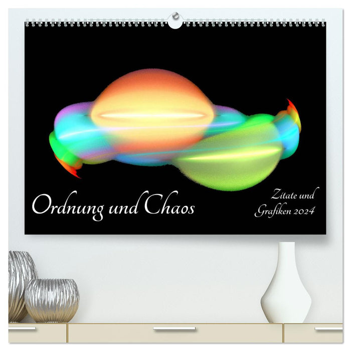 Ordnung und Chaos - Zitate und Grafiken 2024 (CALVENDO Premium Wandkalender 2024)