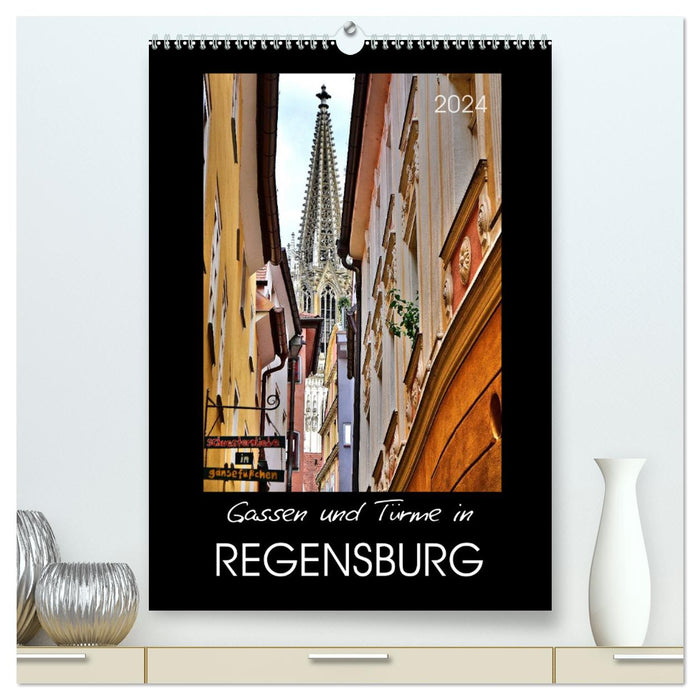 Gassen und Türme in Regensburg (CALVENDO Premium Wandkalender 2024)