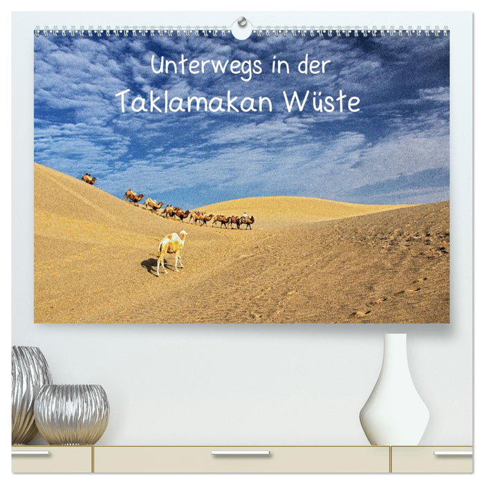 On the road in the Taklamakan Desert (CALVENDO Premium Wall Calendar 2024) 