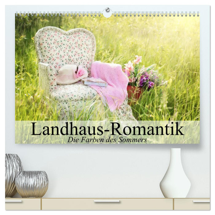 Landhaus-Romantik. Die Farben des Sommers (CALVENDO Premium Wandkalender 2024)