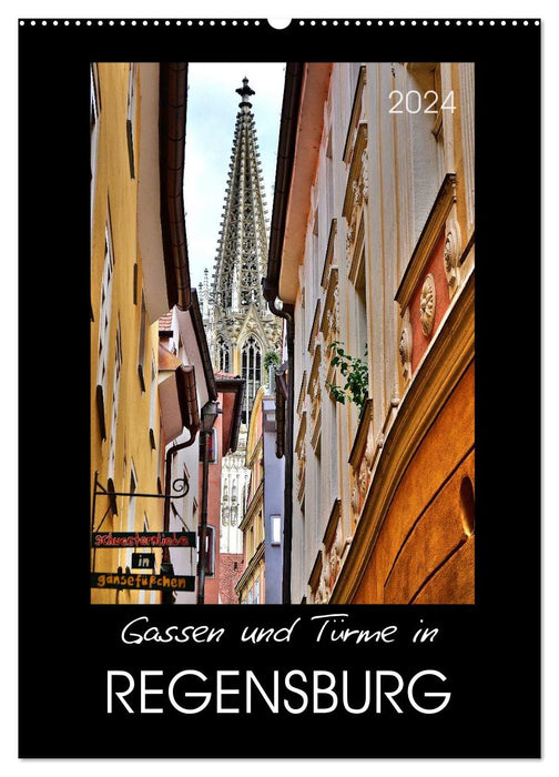 Gassen und Türme in Regensburg (CALVENDO Wandkalender 2024)
