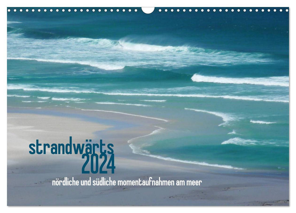 strandwärts 2024 - nördliche und südliche momentaufnahmen am meer (CALVENDO Wandkalender 2024)