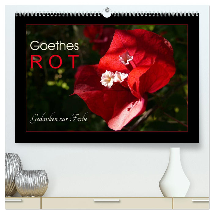 Goethes Rot. Gedanken zur Farbe (CALVENDO Premium Wandkalender 2024)