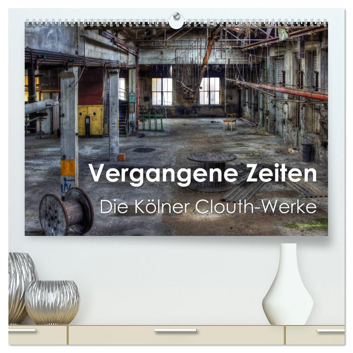 Past Times – The Cologne Clouth-Werke (CALVENDO Premium Wall Calendar 2024) 