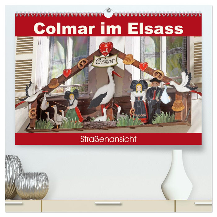 Colmar im Elsass - Straßenansicht (CALVENDO Premium Wandkalender 2024)