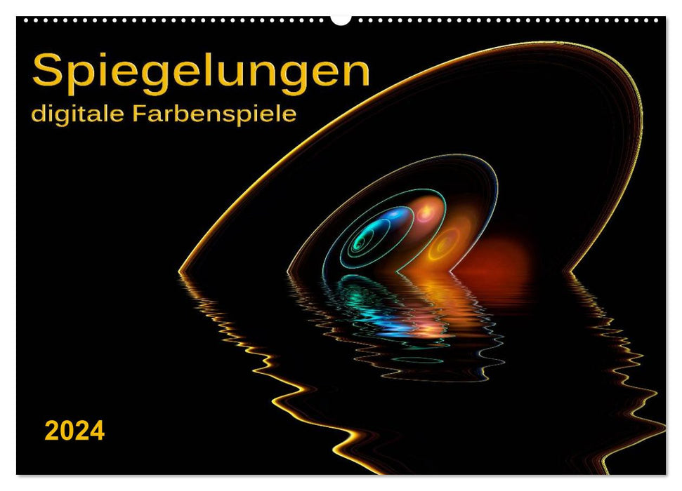 Spiegelungen - digitale Farbenspiele (CALVENDO Wandkalender 2024)