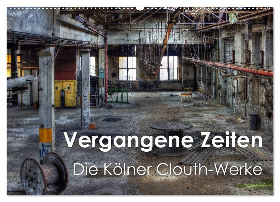 Past times – The Cologne Clouth-Werke (CALVENDO wall calendar 2024) 