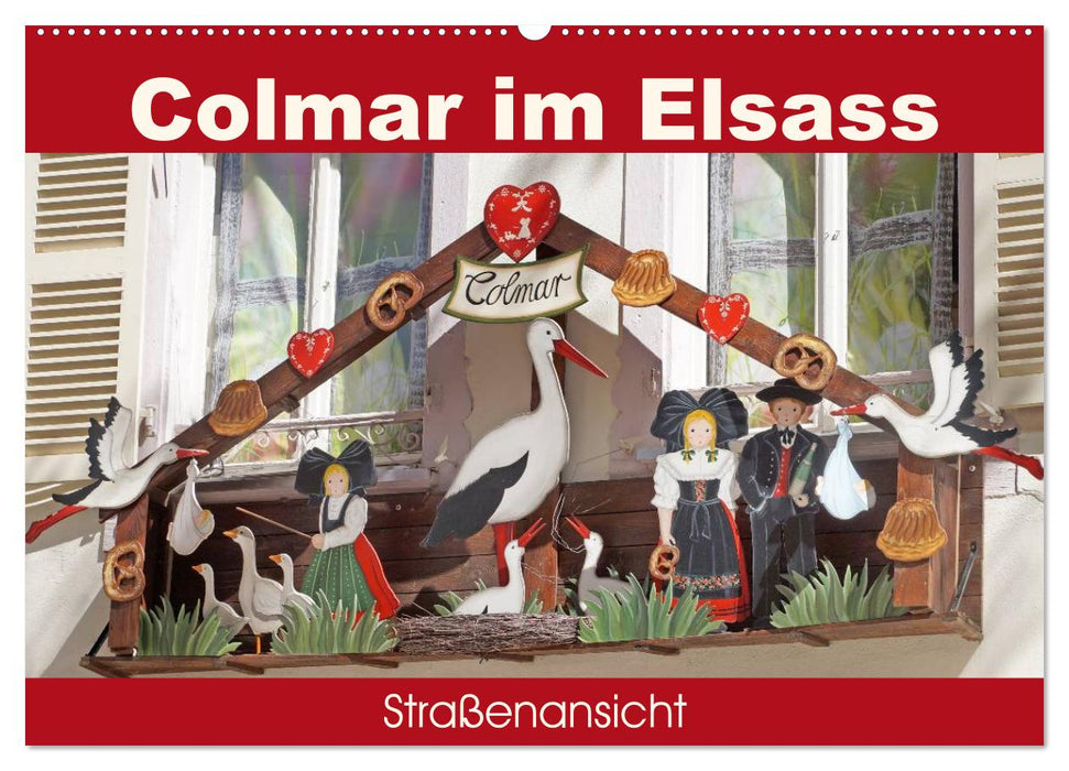 Colmar im Elsass - Straßenansicht (CALVENDO Wandkalender 2024)
