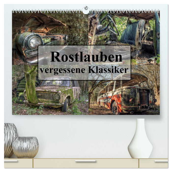 Rostlauben - vergessene Klassiker (CALVENDO Premium Wandkalender 2024)
