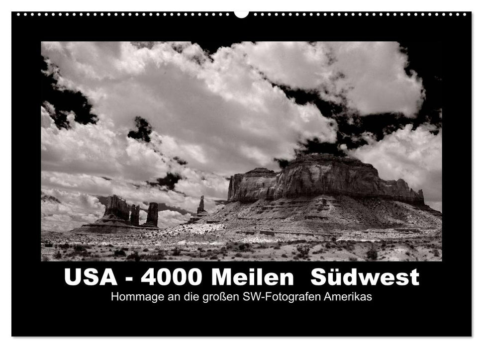 USA - 4000 Meilen Südwest Hommage an die großen SW-Fotografen Amerikas (CALVENDO Wandkalender 2024)