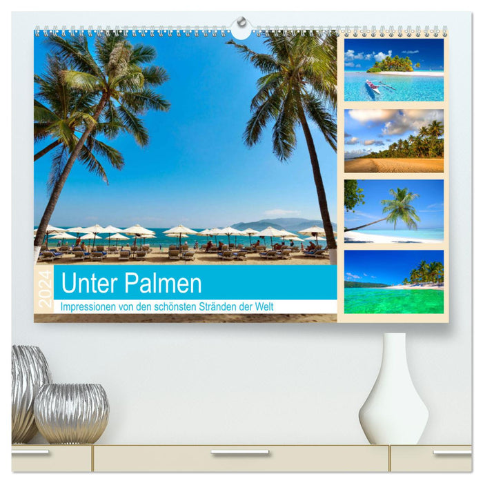 Sous les palmiers 2024. Impressions des plus belles plages du monde (Calendrier mural CALVENDO Premium 2024) 