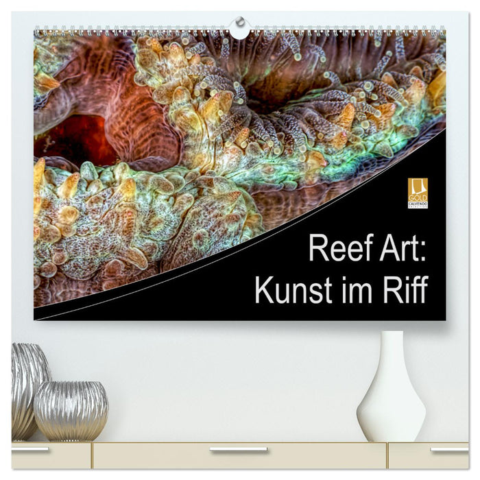 Reef Art - Kunst im Riff (CALVENDO Premium Wandkalender 2024)