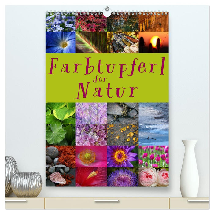 Farbtupferl der Natur (CALVENDO Premium Wandkalender 2024)