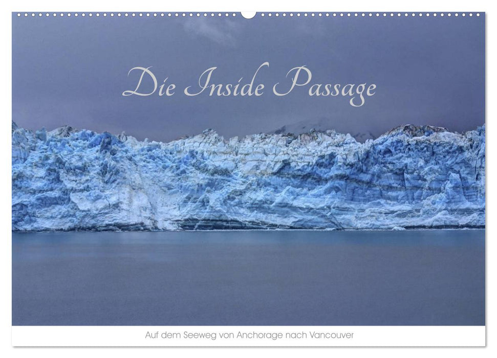 The Inside Passage - Par mer d'Anchorage à Vancouver (calendrier mural CALVENDO 2024) 