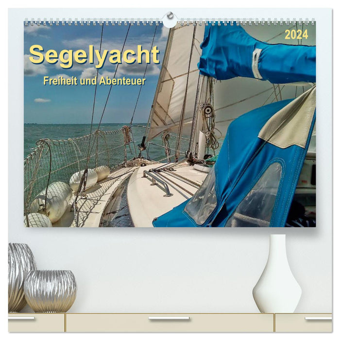 Sailing yacht - freedom and adventure (CALVENDO Premium wall calendar 2024) 