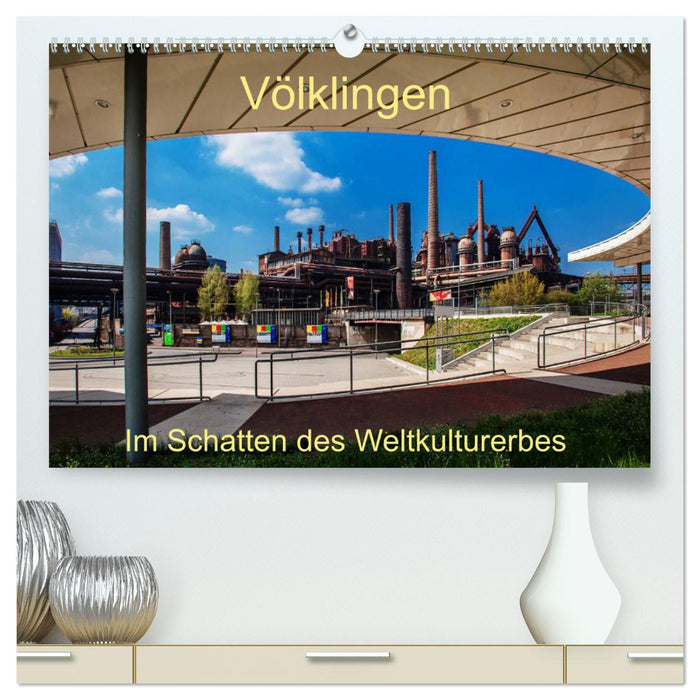 Völklingen. In the shadow of the world cultural heritage (CALVENDO Premium Wall Calendar 2024) 