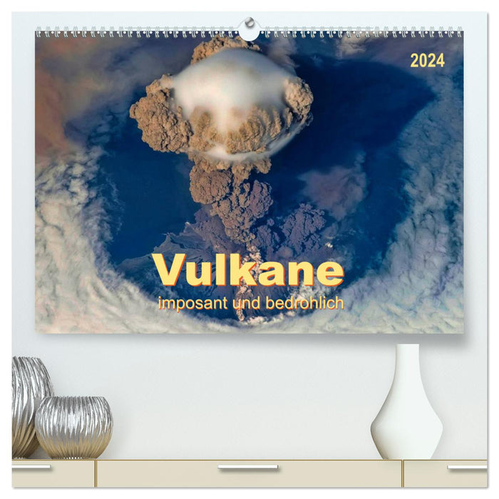 Volcans - impressionnants et menaçants (Calendrier mural CALVENDO Premium 2024) 