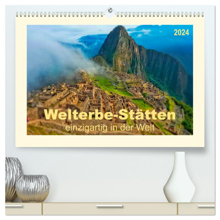 Welterbe-Stätten - einzigartig in der Welt (CALVENDO Premium Wandkalender 2024)