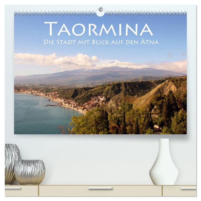 Taormina, the city with a view of Mount Etna (CALVENDO Premium Wall Calendar 2024) 