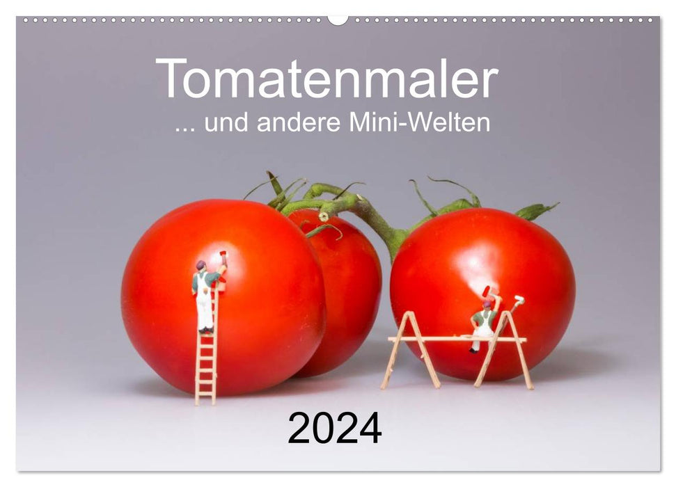 Tomato painter ... and other mini worlds (CALVENDO wall calendar 2024) 
