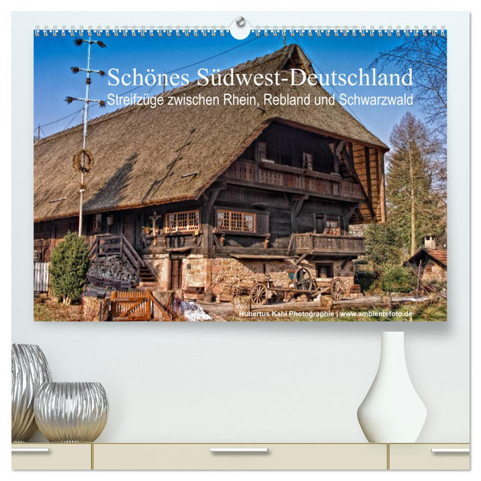 Schönes Südwest-Deutschland Streifzüge zwischen Rhein, Rebland und Schwarzwald (CALVENDO Premium Wandkalender 2024)