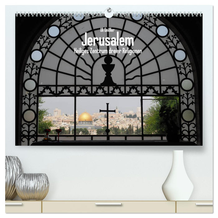 Jerusalem - Heiliges Zentrum dreier Religionen (CALVENDO Premium Wandkalender 2024)