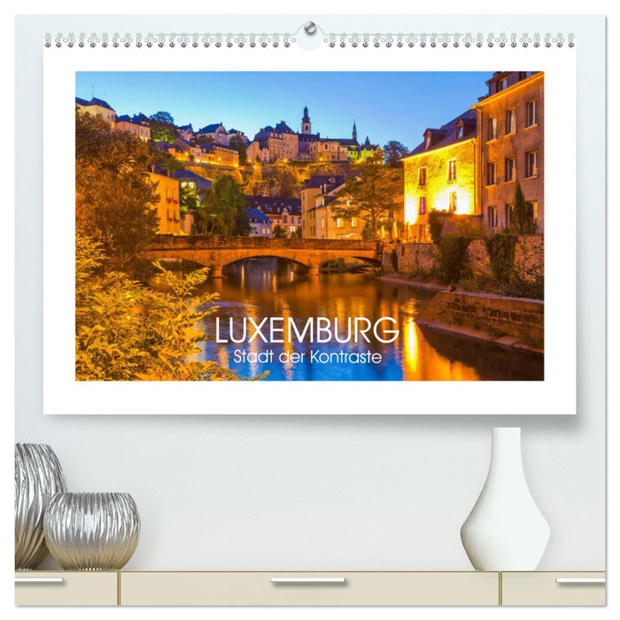 LUXEMBOURG City of Contrasts (CALVENDO Premium Wall Calendar 2024) 