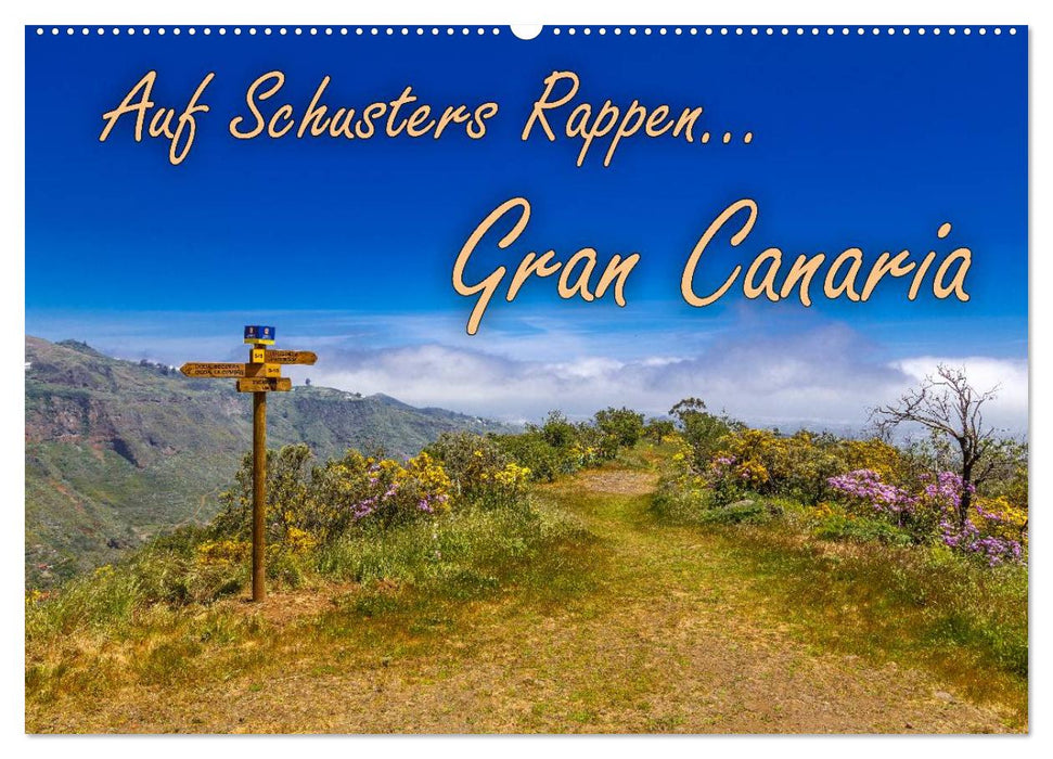 Auf Schusters Rappen... Gran Canaria (CALVENDO Wandkalender 2024)