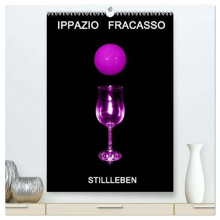 Ippazio Fracasso STILLLEBEN (CALVENDO Premium Wandkalender 2024)