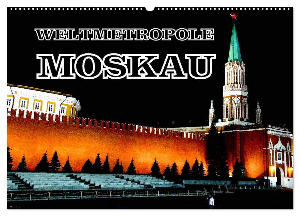 Métropole mondiale Moscou (calendrier mural CALVENDO 2024) 