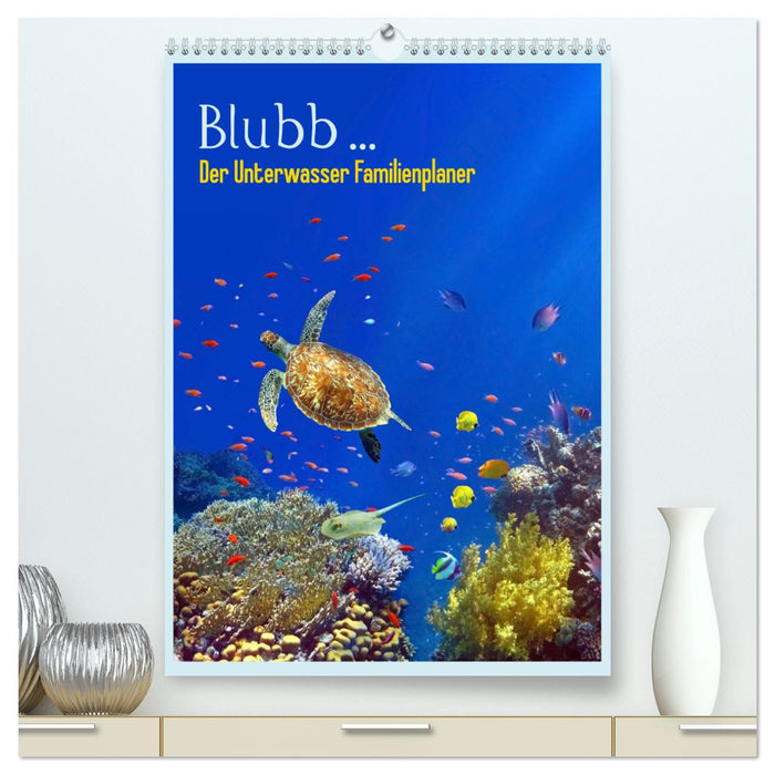 Blubb ... Der Unterwasser Familienplaner (CALVENDO Premium Wandkalender 2024)