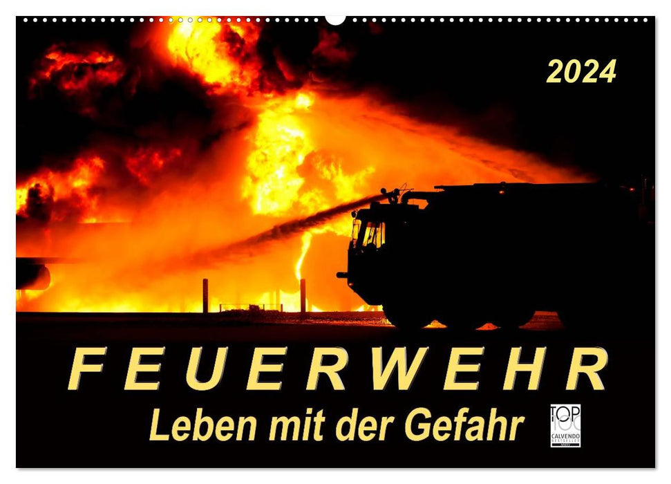 Fire brigade - living with danger (CALVENDO wall calendar 2024) 