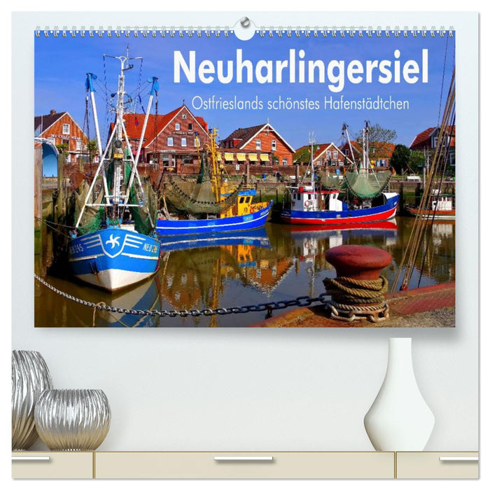 Neuharlingersiel - La plus belle ville portuaire de Frise orientale (Calvendo Premium Wall Calendar 2024) 
