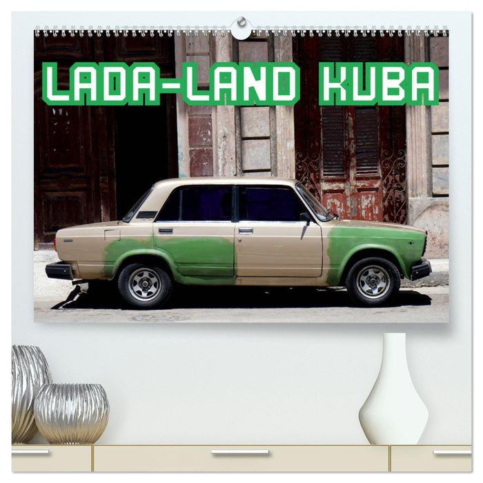 LADA-LAND KUBA (CALVENDO Premium Wandkalender 2024)